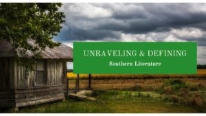 A weather-beaten sharecropper shack sits underneath storm clouds next to a field of wheat. The caption reads: Unraveling and Defining Southern Literature.
